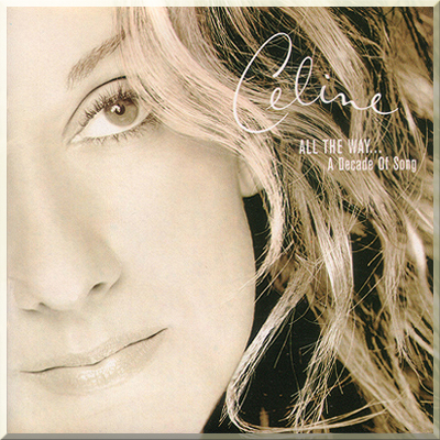 ALL THE WAY ... A DECADE OF SONG - Celine Dion (1999)