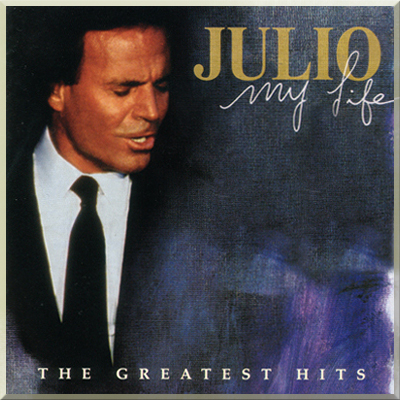 MY LIFE: THE GREATEST HITS - Julio Iglesias (1998)
