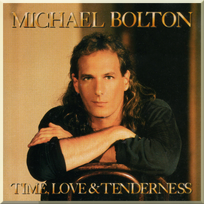 TIME, LOVE & TENDERNESS - Michael Bolton (1991)