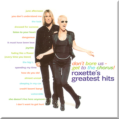 GREATEST HITS: DONT BORE US - GET TO THE CHORUS! - Roxette (1995)
