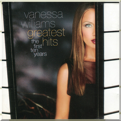 GREATEST HITS: THE FIRST TEN YEARS - Vanessa Williams