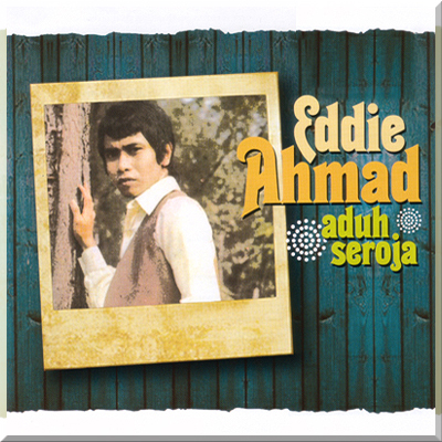 ADUH SEROJA - Eddie Ahmad (2007)