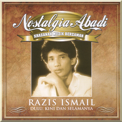 NOSTALGIA ABADI - Razis Ismail (2008)