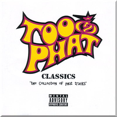 CLASSIC: THE COLLECTION OF PHATS TRACKS - Too Phat (2004)