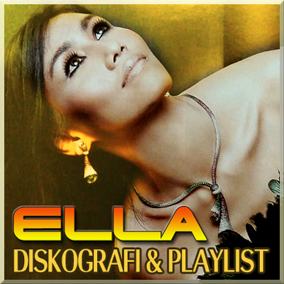 Diskografi & Playlist Ella
