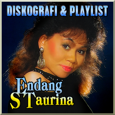 Diskografi & Playlist Endang S Taurina