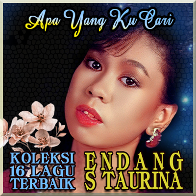 DISKOGRAFI & PALYLIST ENDANG S TAURINA