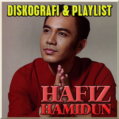 Diskografi & Playlist Hafiz Hamidun