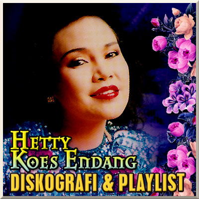 Diskografi & Playlist Hetty Koes Endang