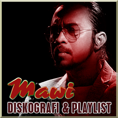 Diskografi & Playlist Mawi