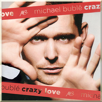 CRAZY LOVE - Michael Bublé (2009)