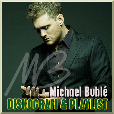 Diskografi & Playlist Michael Buble
