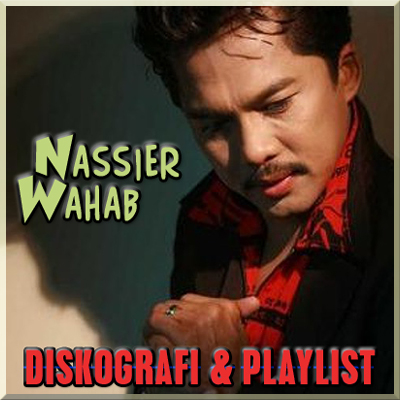 Nassier Wahab (Diskografi & Playlist)