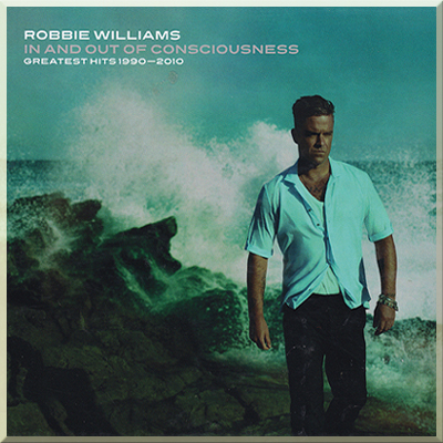 IN AND OUT OF CONSCIOUSNESS (GREATEST HITS 1990-2010) - Robbie Williams (2010)