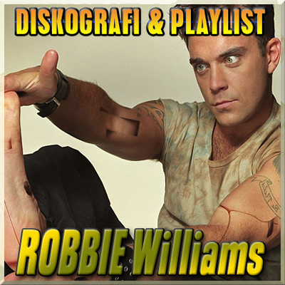 Robbie Williams (Diskografi & Playlist)