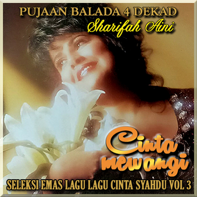 Playlist Pujaan Balada 4 Dekad vol 3: Cinta Mewangi (Sharifah Aini)