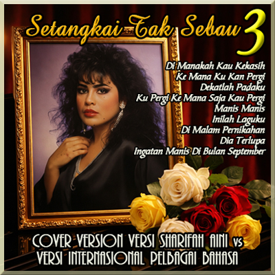 Playlist Setangkai Tak Sebau vol 3 (Sharifah Aini)