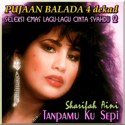 Playlist Pujaan Balada 4 Dekad vol 2: Tanpamu Ku Sepi (Sharifah Aini)