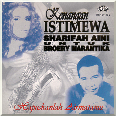 HAPUSKANLAH AIRMATAMU: KENANGAN ISTIMEWA SHARIFAH AINI UNTUK BROERY MARANTIKA (2001)